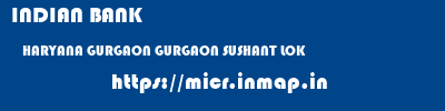 INDIAN BANK  HARYANA GURGAON GURGAON SUSHANT LOK  micr code